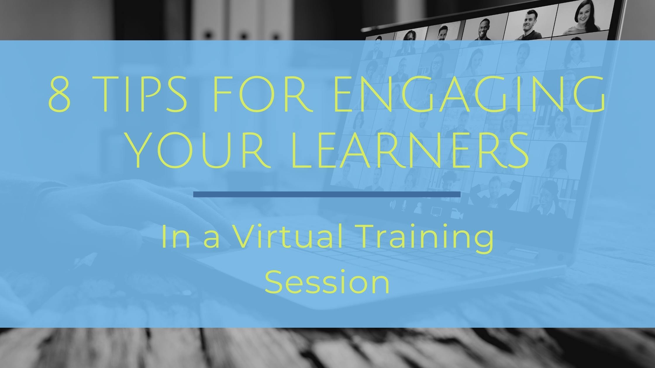 8 Tips for Engaging Your Learners in a Virtual Training Session – Your ...