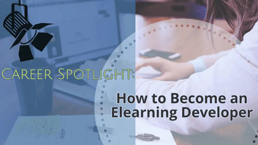 Career Spotlight: How to Become an E-Learning Developer