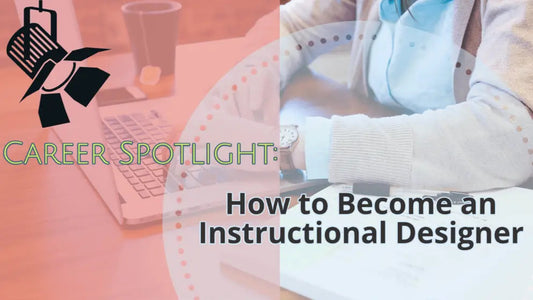 Career Spotlight: How to Become an Instructional Designer