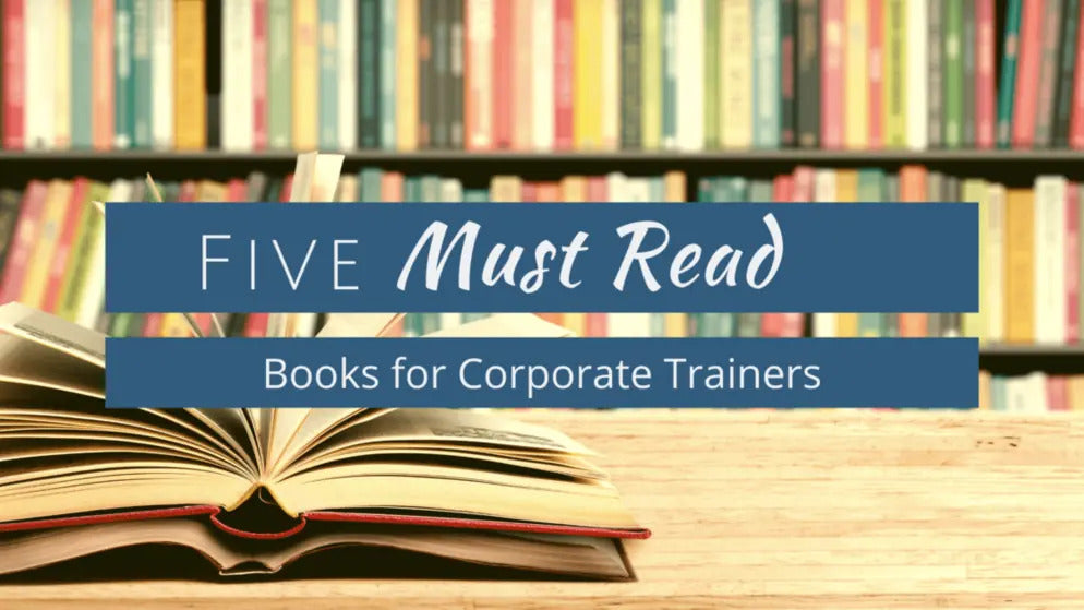 Five Must Read Books for Corporate Trainers