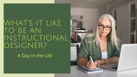 What’s It Like to be an Instructional Designer? A Day In the Life